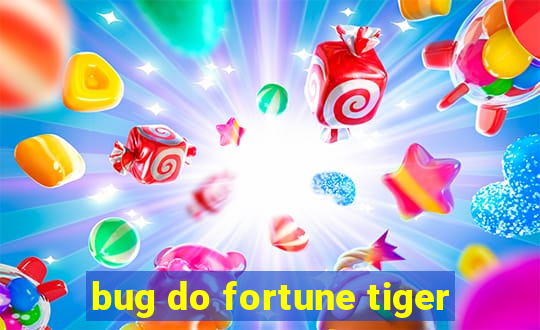 bug do fortune tiger